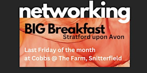 BIG Breakfast - Let's Talk Business Networking at Cobbs Farm Stratford