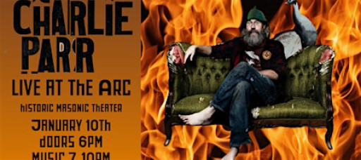 Campfire Concert Series presents - Charlie Parr Live @ The ARC