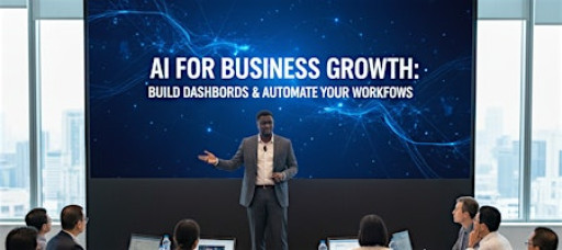 AI for Business Growth: Build Dashboards and Automate Your Workflows