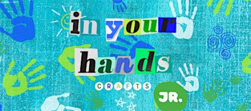 In Your Hands Jr. Kids' Crafting Class