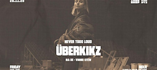 Thugshop x Unmute presents: Never Tooo Loud with ÜBERKIKZ (DE)