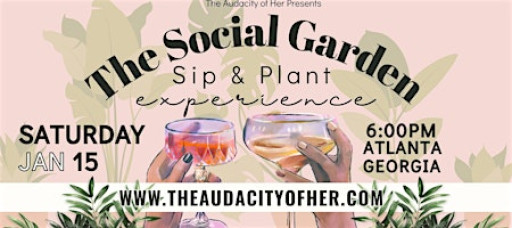 The Social Garden: Sip + Plant Experience