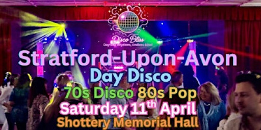Disco Bliss - 70s 80s Daytime Disco- Stratford-upon-Avon- Sat 11th April