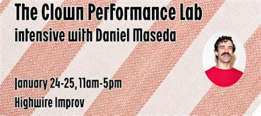 The Clown Performance Lab: Clown and Improv Weekend Intensive