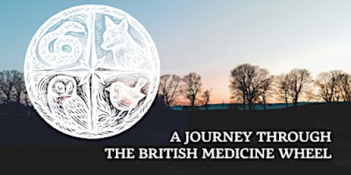 Journey Through the British Medicine Wheel: A 4-Week Shamanic Immersion