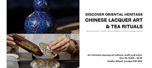 Oriental Culture Immersed: Chinese Lacquer Art and Tea Ritual Journey