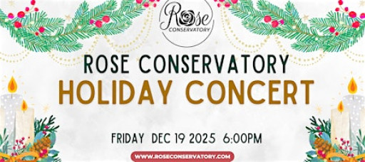 Rose Conservatory's 4th annual Holiday Concert & Fundraiser
