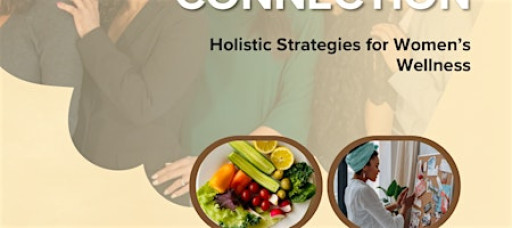 The Mind- Body Connection: Holistic Strategies for Women's Wellness