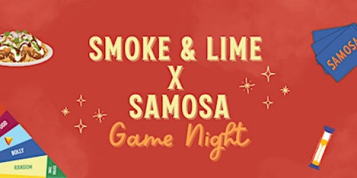 SAMOSA x Smoke & Lime Game Night