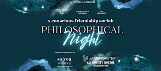 Conscious Friendship Social: A Philosophical Night [@Mad Roaster]