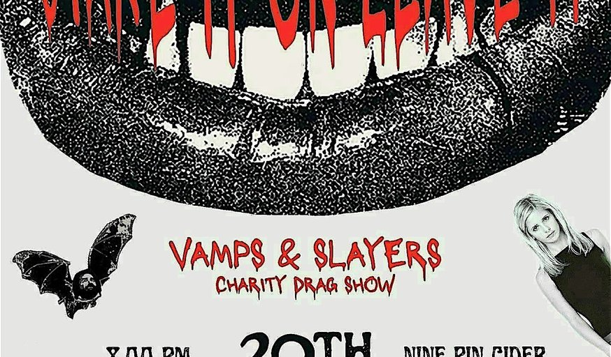 STAKE IT OR LEAVE IT: VAMPIRES & SLAYERS CHARITY DRAG SHOW