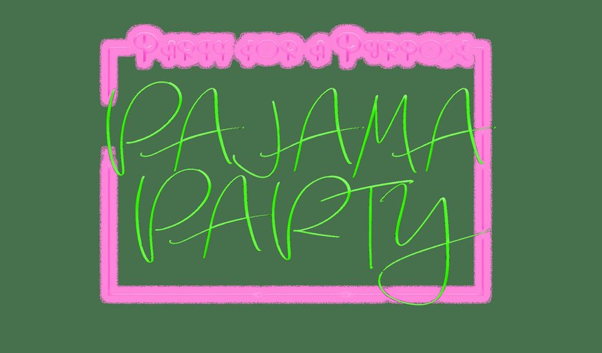 Party for a Purpose Pajama Party!