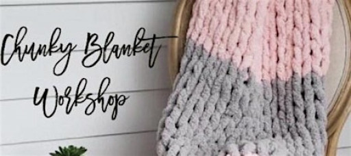 Chunky Blanket Workshop