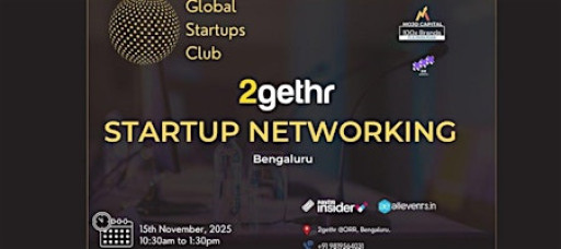 GLOBAL STARTUPS CLUB l STARTUP NETWORKING Bengaluru 2025