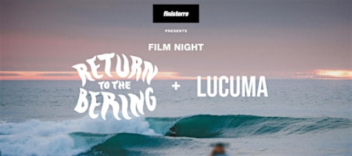 Film Night: Return to The Bering & Lucuma