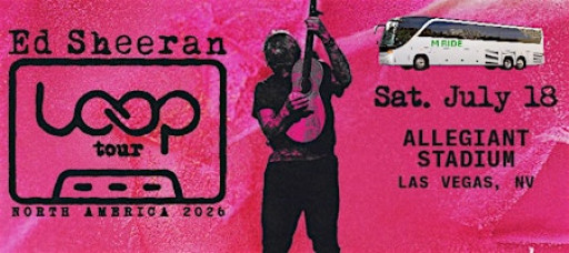 ED SHEERAN CONCERT SHUTTLE BUS from The Palms Resort 7/18/2026