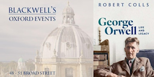 Robert Colls ORWELL LIFE AND LEGACY with Dominic Sandbrook