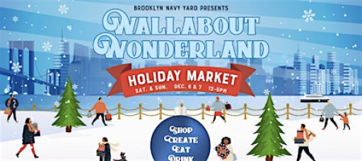 Brooklyn Navy Yard's 8th Annual Wallabout Wonderland Holiday Market