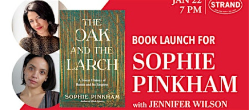 Sophie Pinkham + Jennifer Wilson: The Oak and the Larch