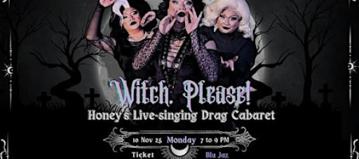 Witch, Please! - Honey's Live-singing Drag Cabaret