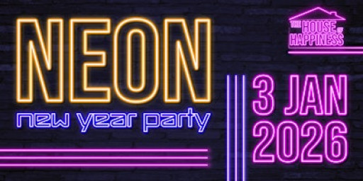 THE HOUSE OF HAPPINESS NEON NEW YEAR PARTY | 3 JAN
