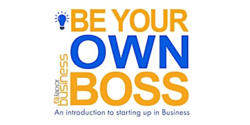 Be Your Own Boss Workshop - January