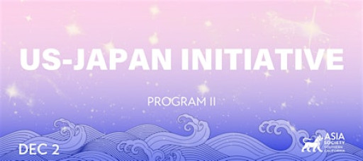 U.S.-Japan Initiative Program II: Expanding Frontiers of Collaboration