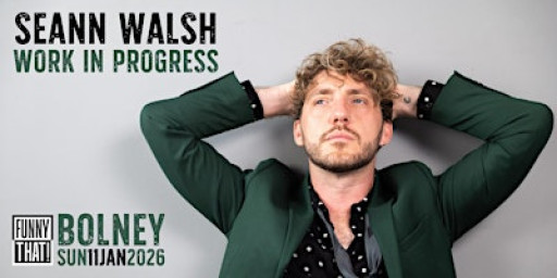 Seann Walsh: Work in Progress (BOLNEY)
