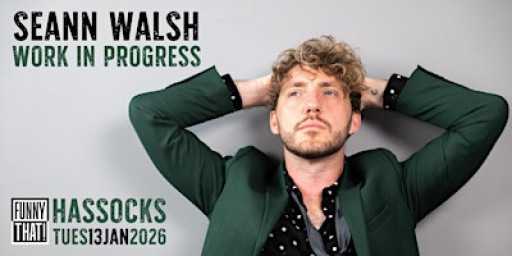 Seann Walsh: Work in Progress (HASSOCKS)