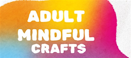 Adult Mindful Crafts