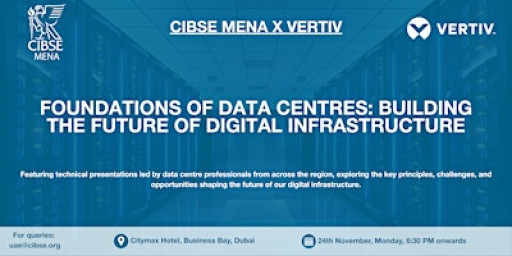 CIBSE MENA × Vertiv: Foundations of Data Centres – Building Digital Futures