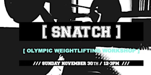 OLYMPIC WEIGHTLIFTING WORKSHOP - "THE SNATCH"