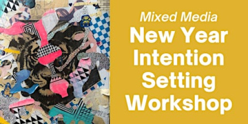 New Year Intention Setting Workshop (Mixed Media Art Making)