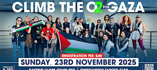 Climb The O2  London for Gaza with Forgotten Women Charity