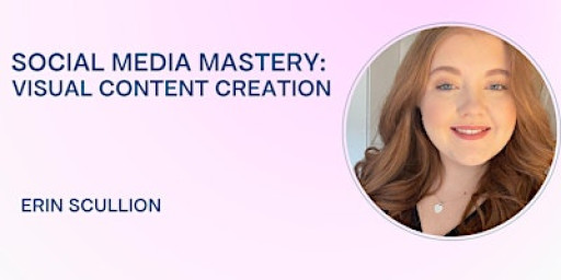Social Media Mastery: Visual Content Creation