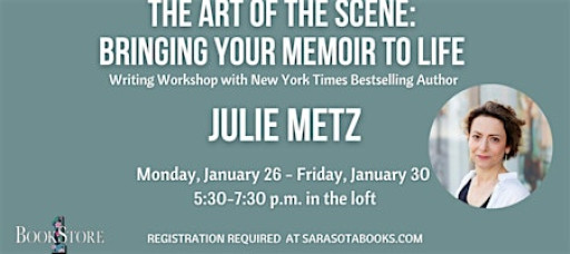 Memoir Writing Workshop with New York Times Bestselling Author Julie Metz