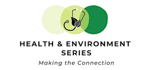 Health and Environment Series: Making the Connection | Environment & Health