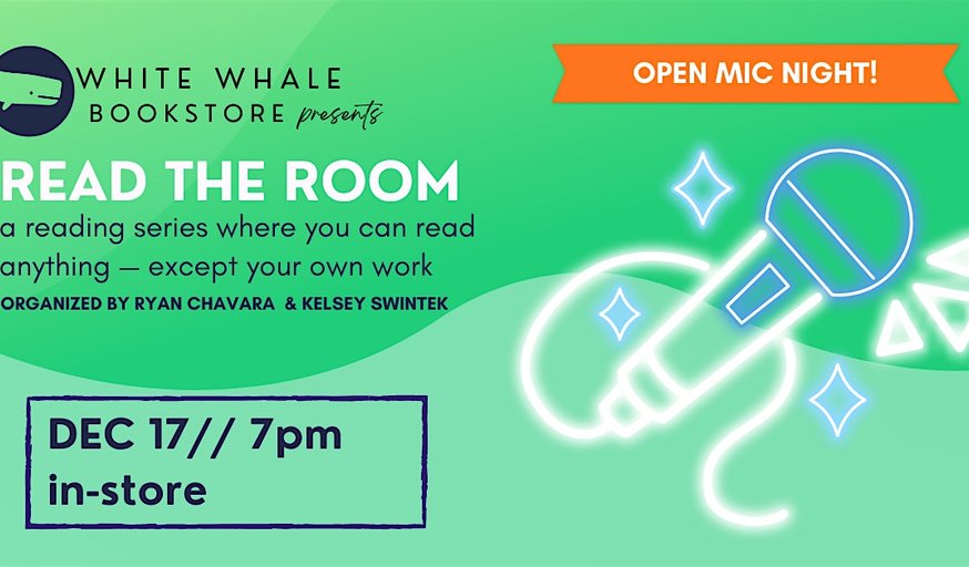 Open Mic Night! READ THE ROOM, Organized by Ryan Chavara and Kelsey Swintek