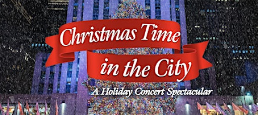 Christmas Time In The City - A Holiday Concert Spectacular - 2025!