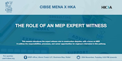 CIBSE MENA x HKA - The Role of an MEP Expert Witness