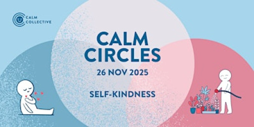 Calm Circles: Self-Kindness (26 Nov 2025)