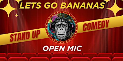 Let`s Go Bananas Open Mic Stand Up Comedy +Networking +Retro Night