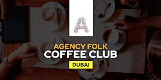 Dubai Coffee Club  by Agency Folk (2nd March)