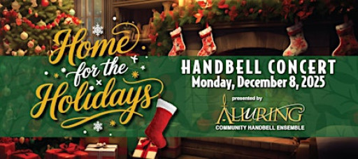 Holiday Handbell Concert—Home for the Holidays!