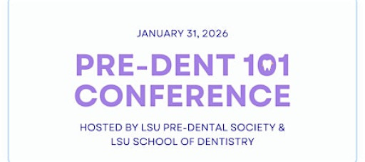 2026 LSU Pre-Dental 101 Conference: Pre-Dental