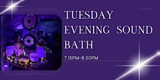 Tuesday evening Sound Baths 7.15pm-8.30pm