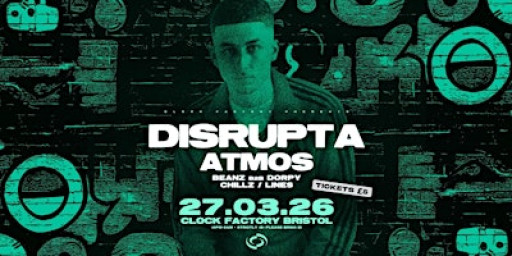 Disrupta, Atmos & More • Bristol