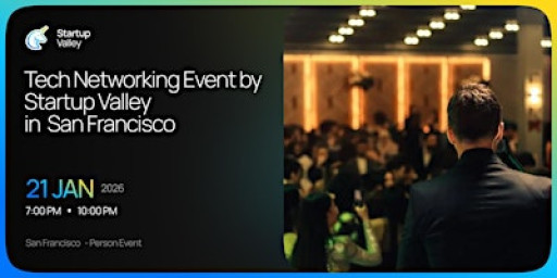 Tech Networking Event by Startup Valley  in San Francisco