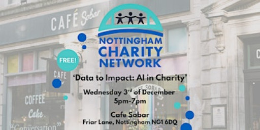 Nottingham Charity Network: Data to Impact: 'AI in Charity'