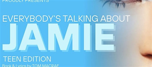Everybody's Talking about Jamie- Teen Edition *B*
